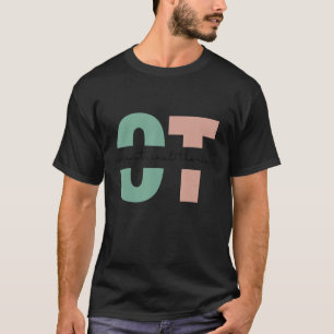 Funny Occupational Therapy Student Ot Therapist Ot T-shirt
