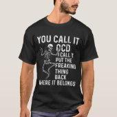 Funny Ocd Quote Put It Back Where It Belongs  T-shirt (Voorkant)