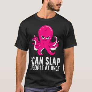 Funny Octopus, ik kan 8 mensen tegelijk helpen T-shirt