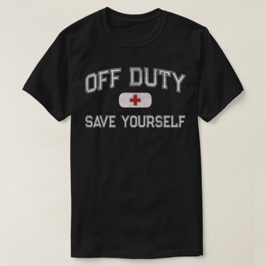 Funny OFF DUTY Camp Nurse SAVE YOURSELF First Aide T-shirt (Design voorkant)