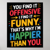 Funny Offensive Humor Sarcastic Happy Feeling Quot Poster (Voorkant)