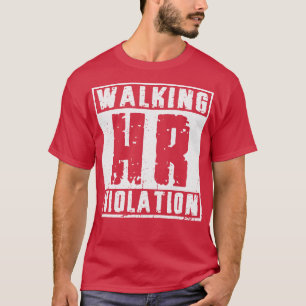 Funny Offensive Walking HR Overtreding  Wit T-shirt