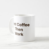 Funny Office Coffee Mug – First Coffee Then Work Koffiemok (Voorkant links)