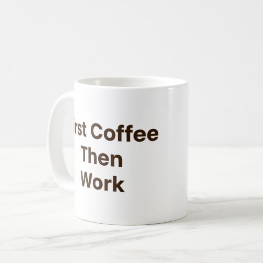 Funny Office Coffee Mug – First Coffee Then Work Koffiemok (Voorkant links)