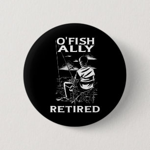Funny O'fishally Gepensioneerd T-shirt voor Pensio Ronde Button 5,7 Cm