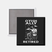 Funny O'fishally Retired Tee For Retirement Fishin Magneet (Voorkant / Achterkant)