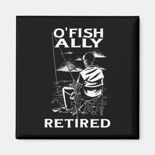 Funny O'fishally Retired Tee For Retirement Fishin Magneet (Voorkant)