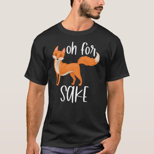 Funny, Oh For Fox Sake Sarcastic Pun Joke T-shirt (Voorkant)