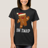 Funny Oh Snap Gingerbread Man Christmas Cookie Xma T-shirt (Voorkant)