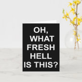Funny, Oh What Fresh Hell Is This, Joke Sarcastic Kaart (Gele Bloem)