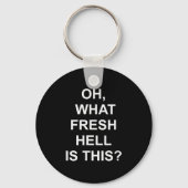 Funny, Oh What Fresh Hell Is This, Joke Sarcastic Sleutelhanger (Voorkant)
