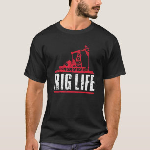 Funny Oil Rig Art Men Dad Oil Field Roughneck Rig T-shirt