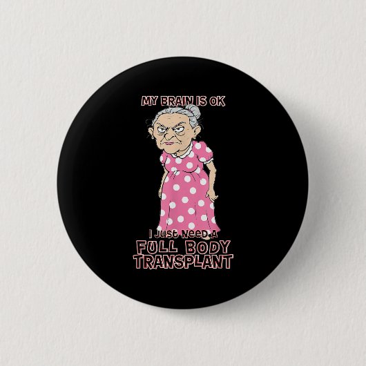 Funny Old Age Lady Needs New Body Transplant Sarca Ronde Button 5,7 Cm (Voorkant)