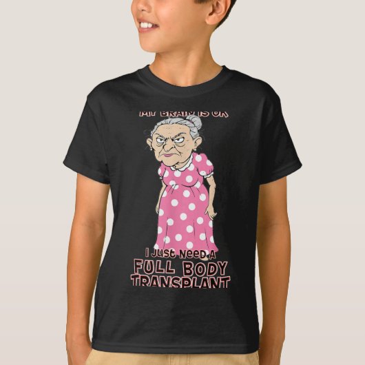 Funny Old Age Lady Needs New Body Transplant Sarca T-shirt (Voorkant)