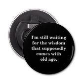 Funny Old Age Quote on Black Button Flesopener (Voorkant)