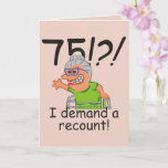 Funny Old Lady Demand Recount 75th Birthday Kaart<br><div class="desc">De humoristische gelukkige 75e verjaardag cartoon met een sassy oude dame die het lot met de ene hand bespioneert en op haar wandelaar leunt, met de andere uiting aan zijn verontwaardiging over het voorbijgaan van de tijd. Caption leest 75! Ik eis een hertelling! Grappig geschenk voor 75e verjaardag viering voor...</div>