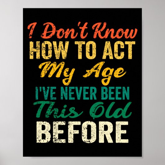 Funny Old People Sayings, I Don't Know How To Act  Poster (Voorkant)