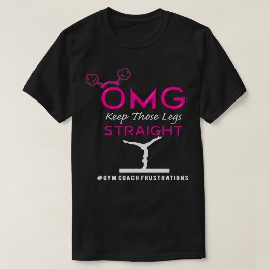 Funny OMG Houd die gymnastiek in de rechte hoek T-shirt (Design voorkant)