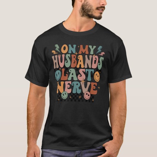 Funny On My Husband's Last Nerve Happy Face T-shirt (Voorkant)