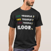 Funny One Tequila Two Tequila Three Tequila Floor T-shirt (Voorkant)