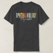 Funny Ophthalmology Quote Ophthalmology Squad Cool T-shirt (Design voorkant)