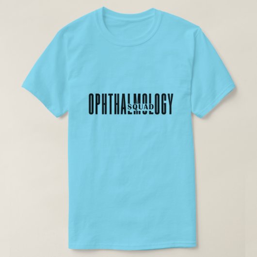 Funny Ophthalmology Quote, Ophthalmology Squad T-shirt (Design voorkant)