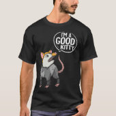Funny Opossum Shirt Ik ben Good Kat Possum T-Shirt (Voorkant)