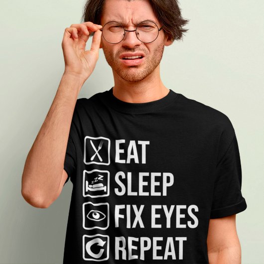 Funny Optometrist Eat Sleep Fix Eyes Opticien Pun T-shirt