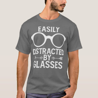 Funny Optometrist Gezegde Eyeglasses Easily Distra T-shirt