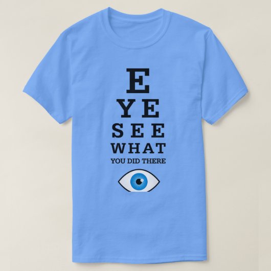 Funny Optometry Pun Eye Zie 2 T-shirt (Design voorkant)