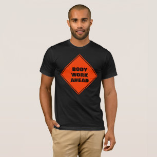 Funny oranje body work ahead road sign t-shirt