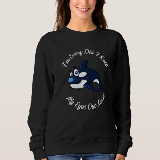 Funny Orca Whale, het spijt me dat ik mijn ogen er Trui (Voorkant)