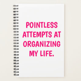 Funny "ORGANIZING MY LIFE" Planner