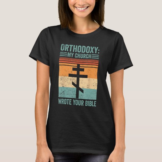 Funny Orthodox Orthodoxy My Church wrote your Bibl T-shirt (Voorkant)