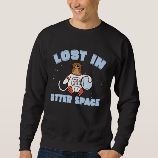 Funny Otter Space Pun Lost In Otter Space For Sea  Trui (Voorkant)