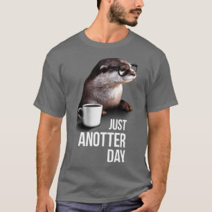 Funny Otter Tshirt net niet meer dan een dag voor 