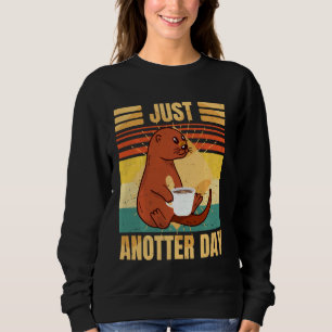 Funny Otter U2013 Just Anotter Day Retro Coffee Ot Trui