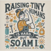 Funny Ouderschap Magnet - Raising Tiny Humans Sticker (Voorkant)