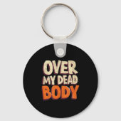 Funny Over My Dead Body Speech Emblem  Sleutelhanger (Voorkant)