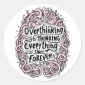 Funny "Overthinking Everything Since Forever" Ronde Sticker (Voorkant)