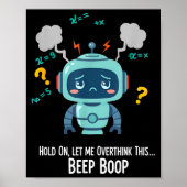 Funny Overthinking Robot Beep Boop Moment Poster (Voorkant)