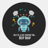 Funny Overthinking Robot Beep Boop Moment  Ronde Sticker (Voorkant)