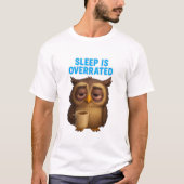 Funny Owl "Sleep Is Overrated" New Parents T-shirt (Voorkant)