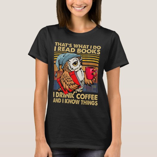 Funny Owl That's What I Do I Read Books I Drink Co T-shirt (Voorkant)
