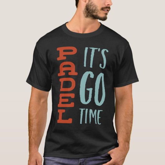 Funny Padel Saying Padel It's Go Time T-shirt (Voorkant)