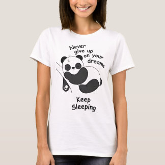 Funny Panda Never Give Up Keep Sleeping T-shirt