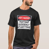Funny Papa Warning Sign - Kan op elk moment plotse T-shirt (Voorkant)