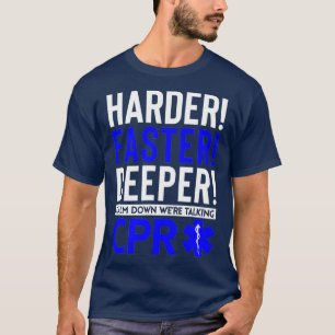 Funny Paramedic Harder Sneller Deeper was CPR T-shirt