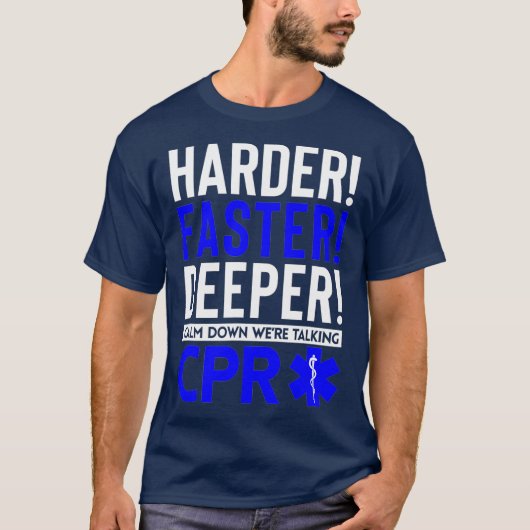 Funny Paramedic Harder Sneller Deeper was CPR T-shirt (Voorkant)
