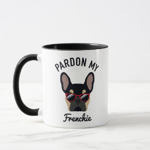 Funny Pardon my Frenchie Black Tan French Bulldog Mok